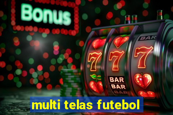 multi telas futebol